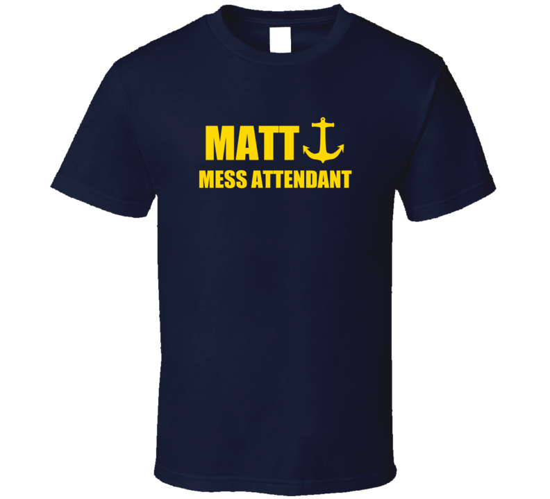 Mess Attendant MATT US Navy T Shirt Mess Attendant MATT US Navy T Shirt
