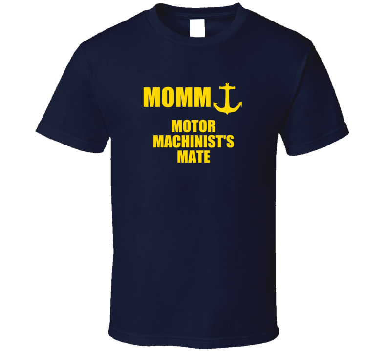 Motor Machinist's Mate MOMM US Navy T Shirt