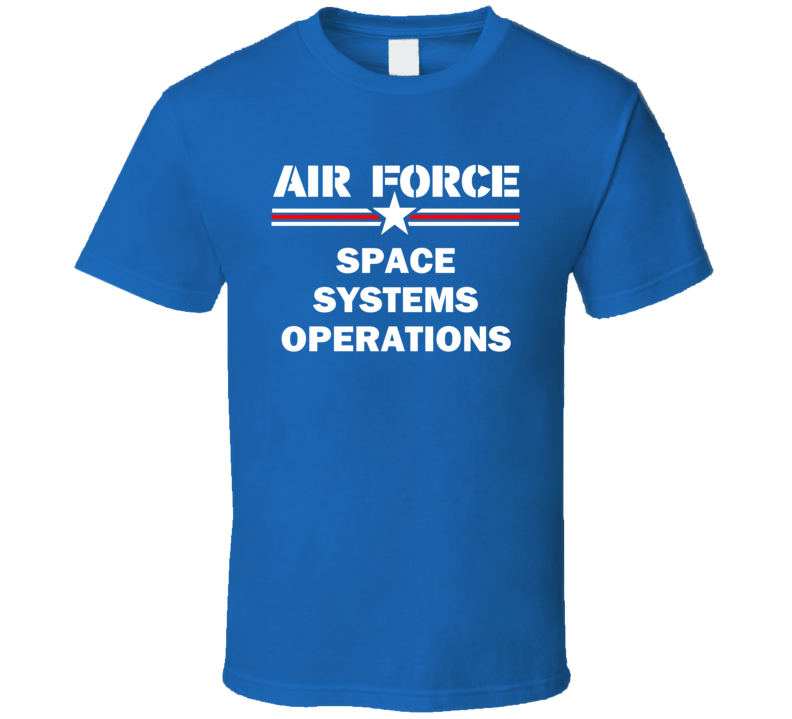 Space Systems Operations US Air Force T Shirt