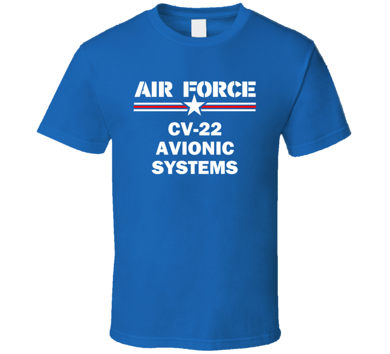 F-16 F-117 CV-22 Avionic Systems US Air Force T Shirt F-16 F-117 CV-22 Avionic Systems US Air Force T Shirt