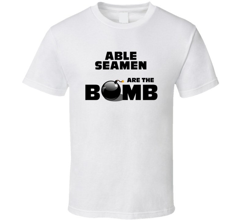 Able Seamen Are The Bomb Funny Personalized Job T Shirt