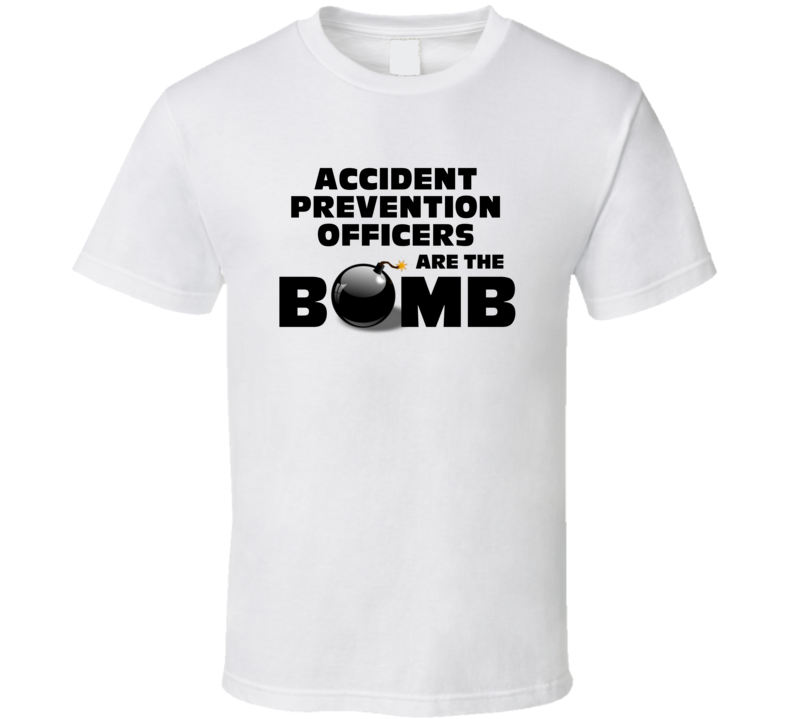 Accident Prevention Officers Are The Bomb Funny Job T Shirt