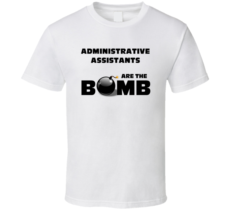 Administrative Assistants Are The Bomb Funny Personalized Job T Shirt