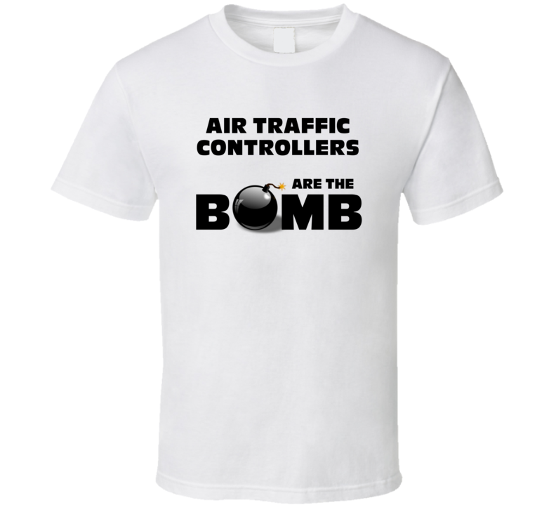 Air Traffic Controllers Are The Bomb Funny Personalized Job T Shirt