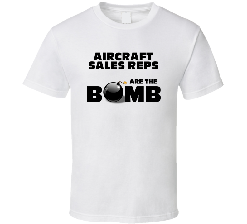 Aircraft Sales Reps Are The Bomb Funny Personalized Job T Shirt