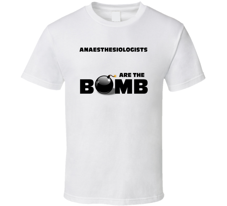 Anaesthesiologists Are The Bomb Funny Personalized Job T Shirt Anaesthesiologists Are The Bomb Funny Personalized Job T Shirt