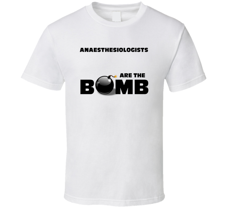 Anaesthesiologists Are The Bomb Funny Personalized Job T Shirt