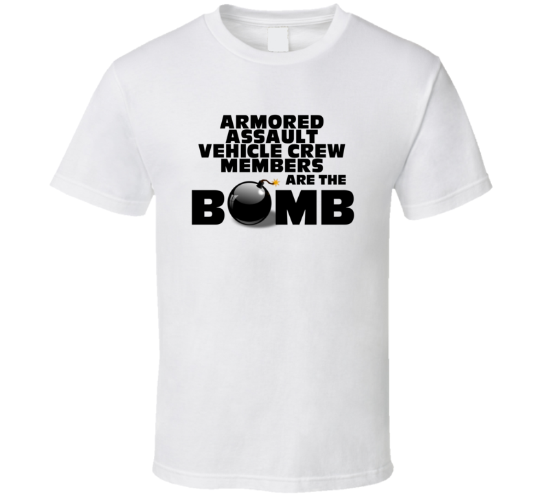 Armored Assault Vehicle Crew Members Are The Bomb T Shirt