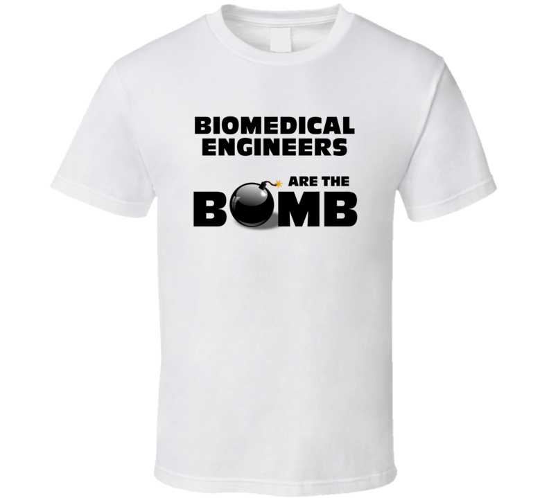 Biomedical Engineers Are The Bomb Funny Personalized Job T Shirt