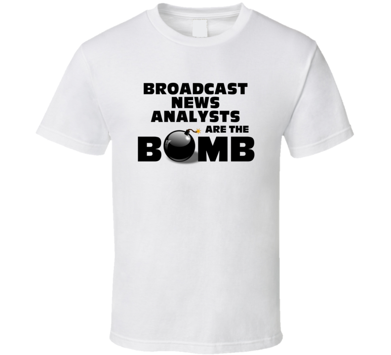 Broadcast News Analysts Are The Bomb Funny Personalized Job T Shirt