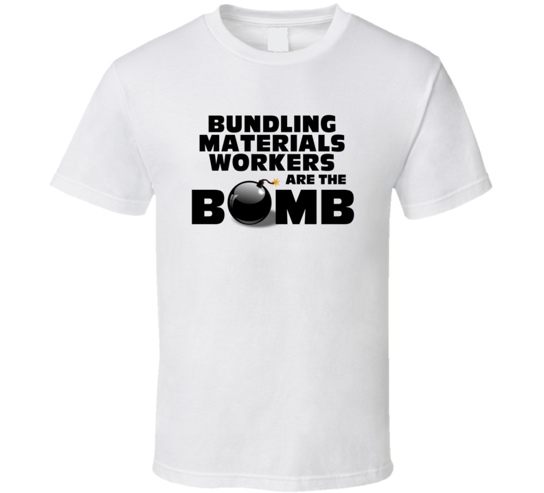 Bundling Materials Workers Are The Bomb Funny Personalized Job T Shirt