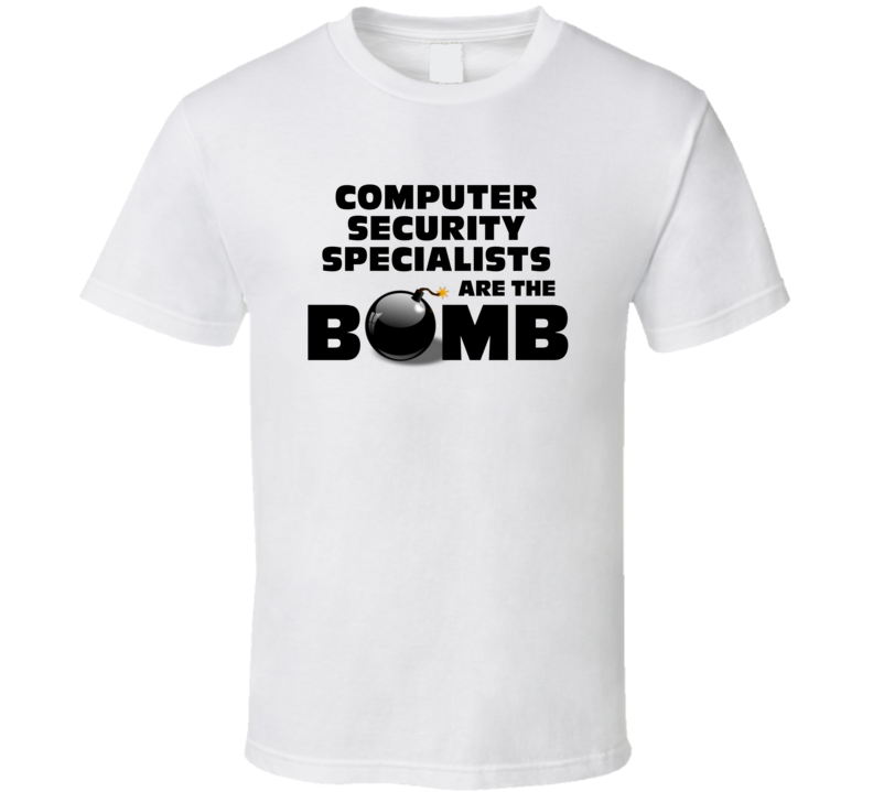 Computer Security Specialists Are The Bomb Funny Job T Shirt