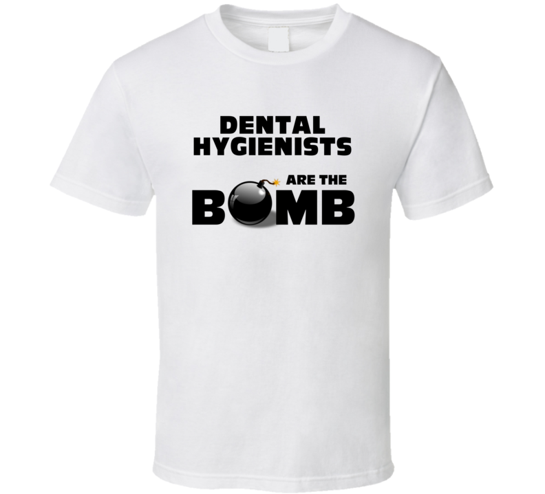 Dental Hygienists Are The Bomb Funny Personalized Job T Shirt