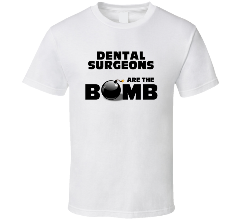 Dental Surgeons Are The Bomb Funny Personalized Job T Shirt