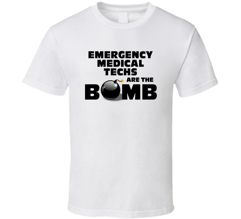 Emergency Medical Techs Are The Bomb Funny Personalized Job T Shirt