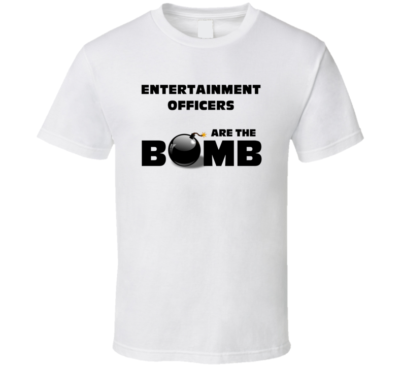 Entertainment Officers Are The Bomb Funny Personalized Job T Shirt