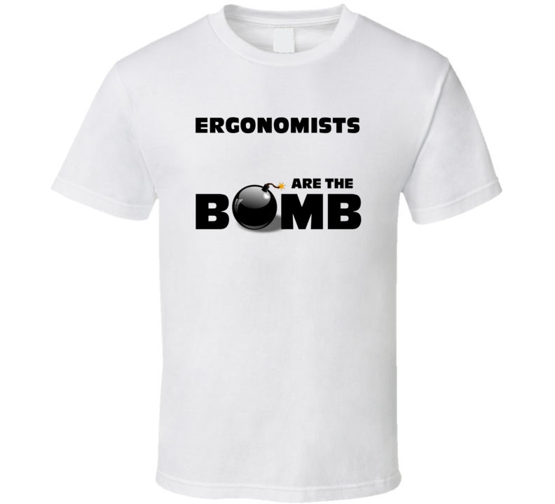 Ergonomists Are The Bomb Funny Personalized Job T Shirt