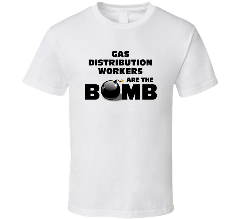 Gas Distribution Workers Are The Bomb Funny Personalized Job T Shirt