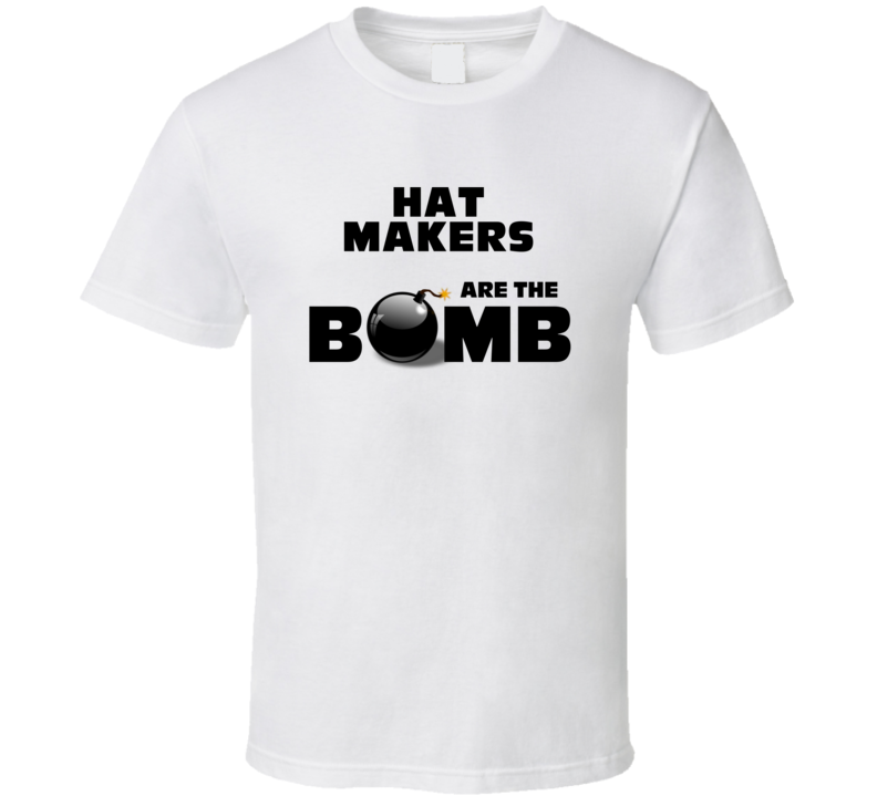 Hat Makers Are The Bomb Funny Personalized Job T Shirt