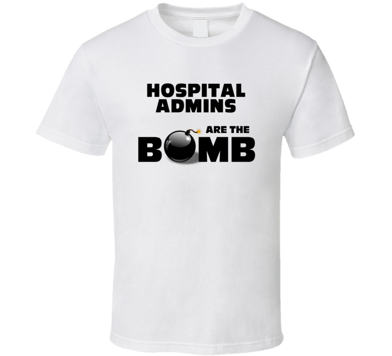 Hospital Admins Are The Bomb Funny Personalized Job T Shirt