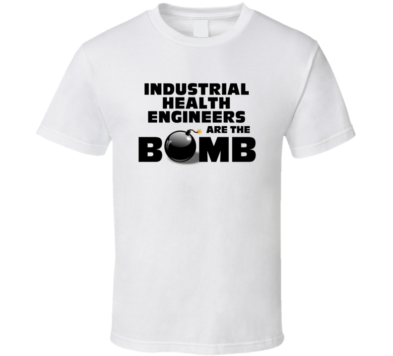Industrial Health Engineers Are The Bomb Funny Job T Shirt Industrial Health Engineers Are The Bomb Funny Job T Shirt