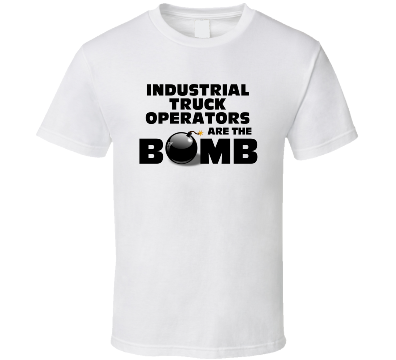 Industrial Truck Operators Are The Bomb Funny Personalized Job T Shirt