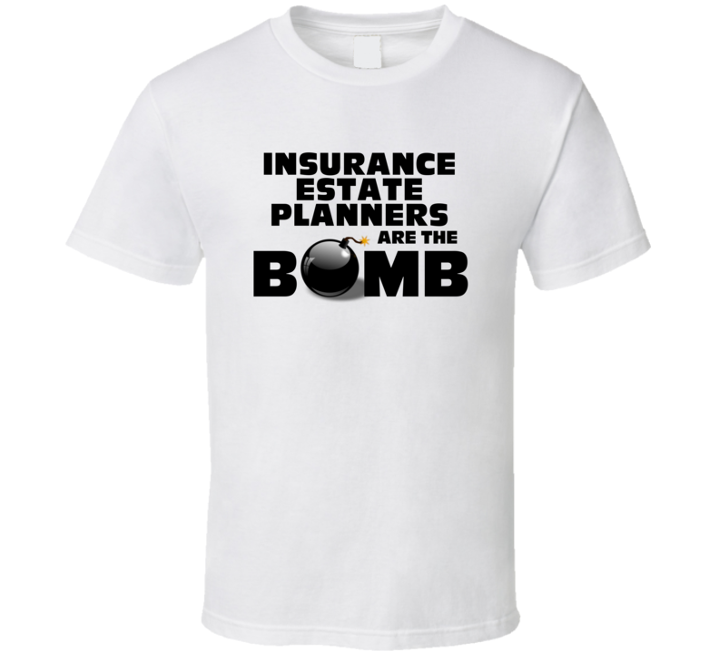 Insurance Estate Planners Are The Bomb Funny Personalized Job T Shirt