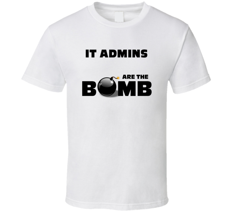 It Admins Are The Bomb Funny Personalized Job T Shirt