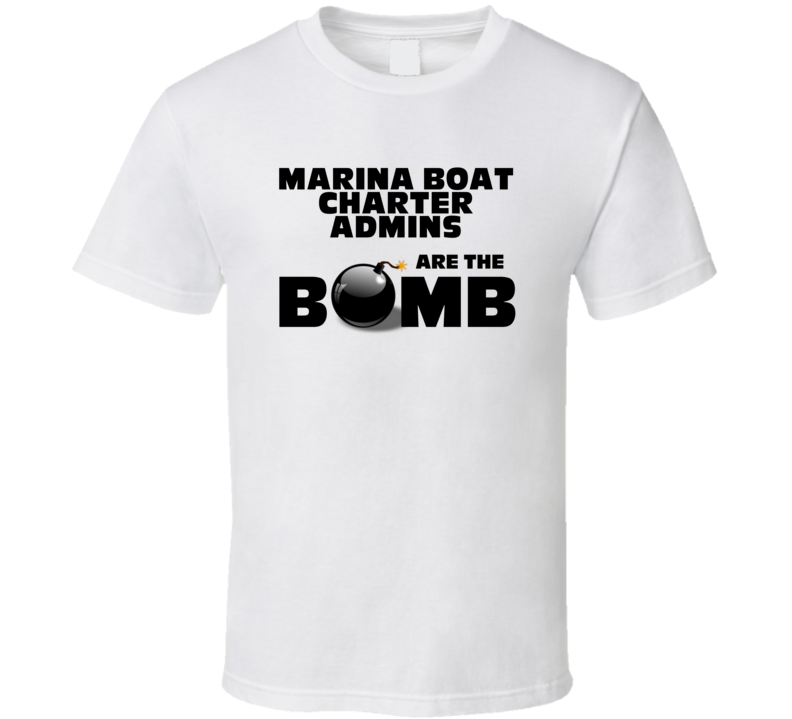 Marina Boat Charter Admins Are The Bomb Funny Personalized Job T Shirt