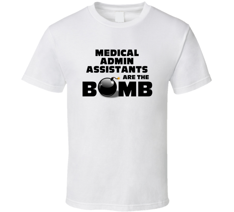 Medical Admin Assistants Are The Bomb Funny Personalized Job T Shirt