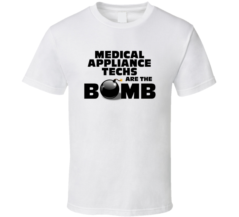 Medical Appliance Techs Are The Bomb Funny Personalized Job T Shirt