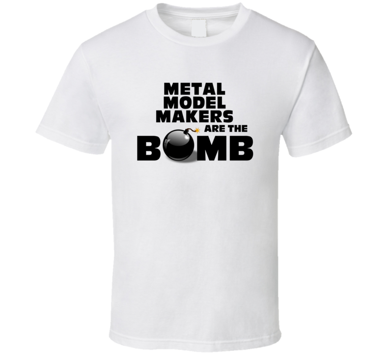 Metal Model Makers Are The Bomb Funny Personalized Job T Shirt Metal Model Makers Are The Bomb Funny Personalized Job T Shirt