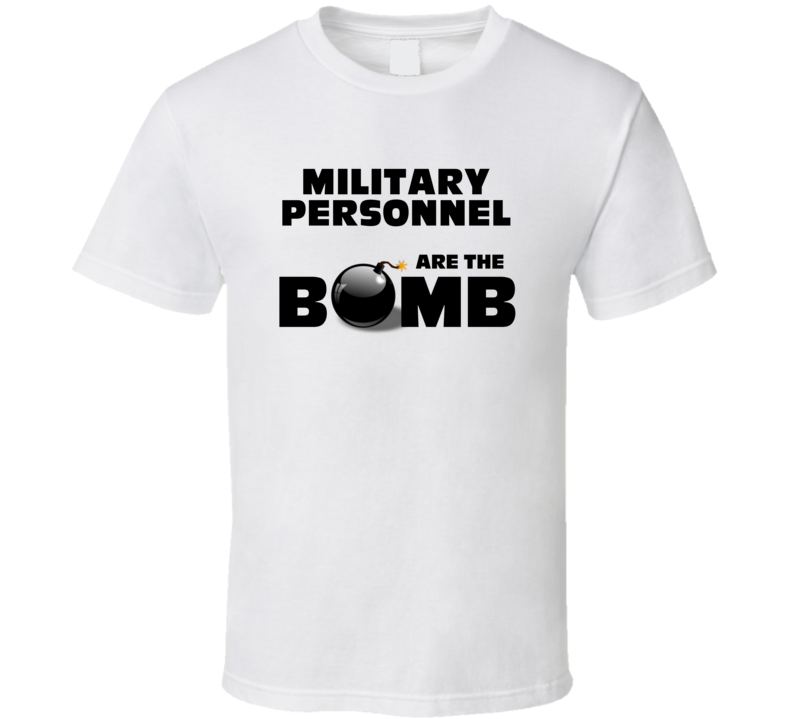 Military Personnel Are The Bomb Funny Personalized Job T Shirt