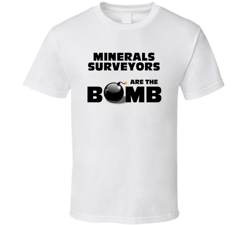Minerals Surveyors Are The Bomb Funny Personalized Job T Shirt Minerals Surveyors Are The Bomb Funny Personalized Job T Shirt