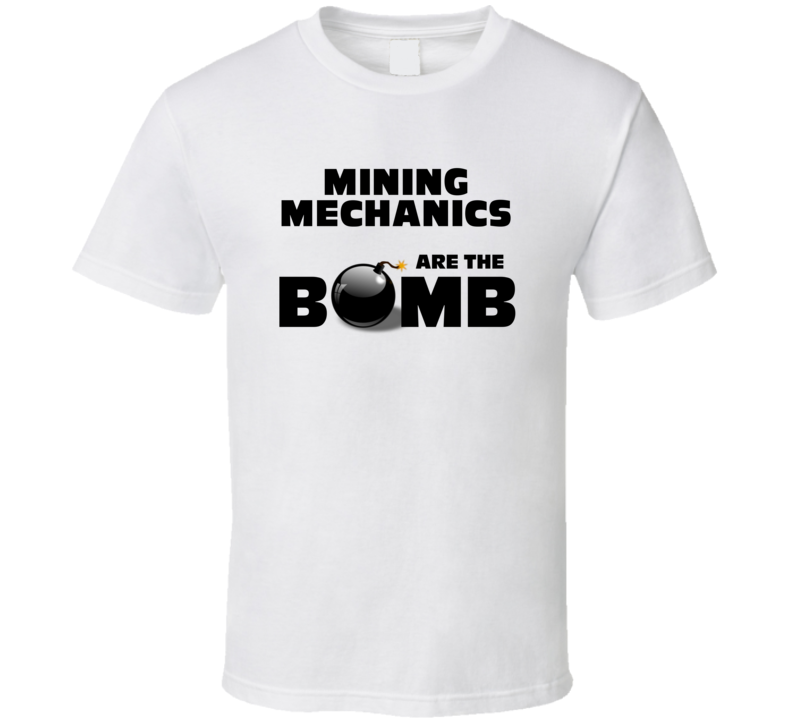 Mining Mechanics Are The Bomb Funny Personalized Job T Shirt Mining Mechanics Are The Bomb Funny Personalized Job T Shirt