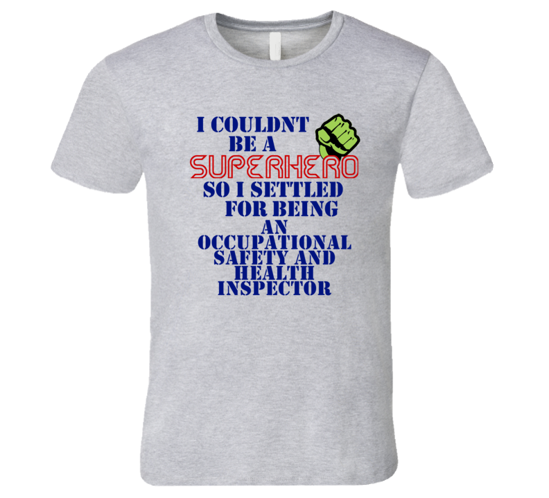 Occupational Safety And Health Inspectors I Couldnt Be A Superhero Funny Occupation T Shirt