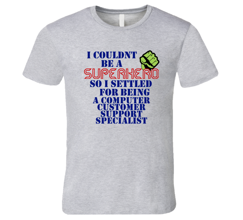 Computer Customer Support Specialists I Couldnt Be A Superhero Funny O Computer Customer Support Specialists I Couldnt Be A Superhero Funny O