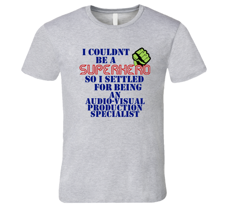 Audio-visual Production Specialists I Couldnt Be A Superhero Funny Occ Audio-visual Production Specialists I Couldnt Be A Superhero Funny Occ