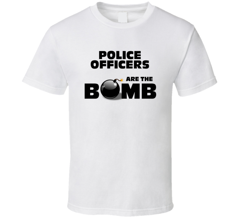 Police Officers Are The Bomb Funny Personalized Job T Shirt