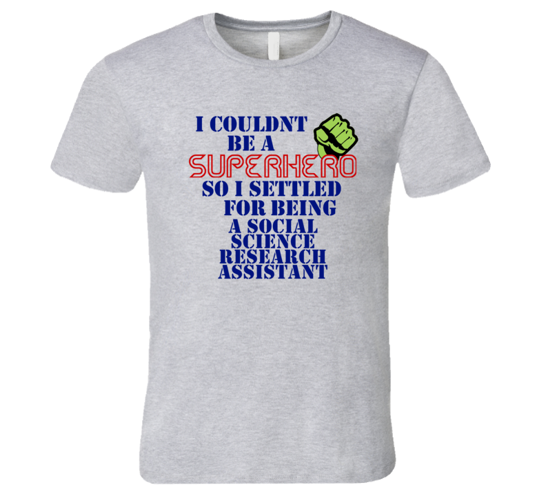 Social Science Research Assistants I Couldnt Be A Superhero Funny Occu