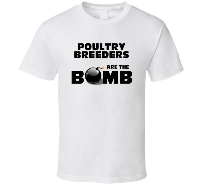 Poultry Breeders Are The Bomb Funny Personalized Job T Shirt