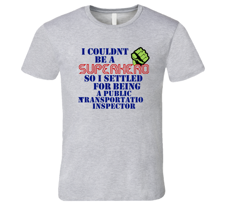 Public Transportation Inspectors I Couldnt Be A Superhero Funny Occupa
