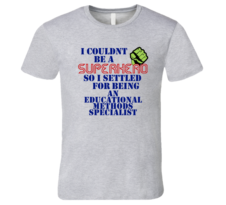 Educational Methods Specialists I Couldnt Be A Superhero Funny Occupat Educational Methods Specialists I Couldnt Be A Superhero Funny Occupat