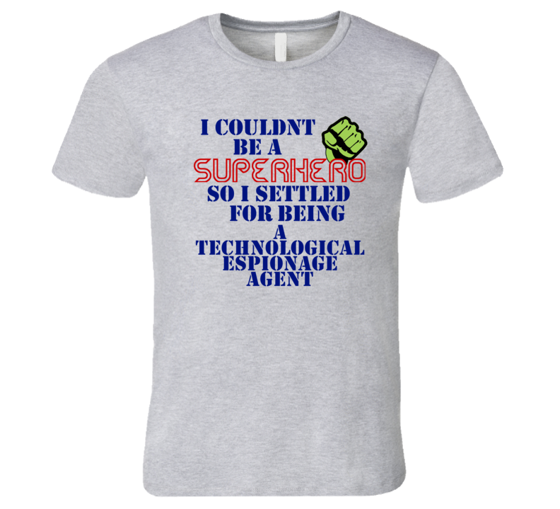 Technological Espionage Agents I Couldnt Be A Superhero Funny Occupati Technological Espionage Agents I Couldnt Be A Superhero Funny Occupati