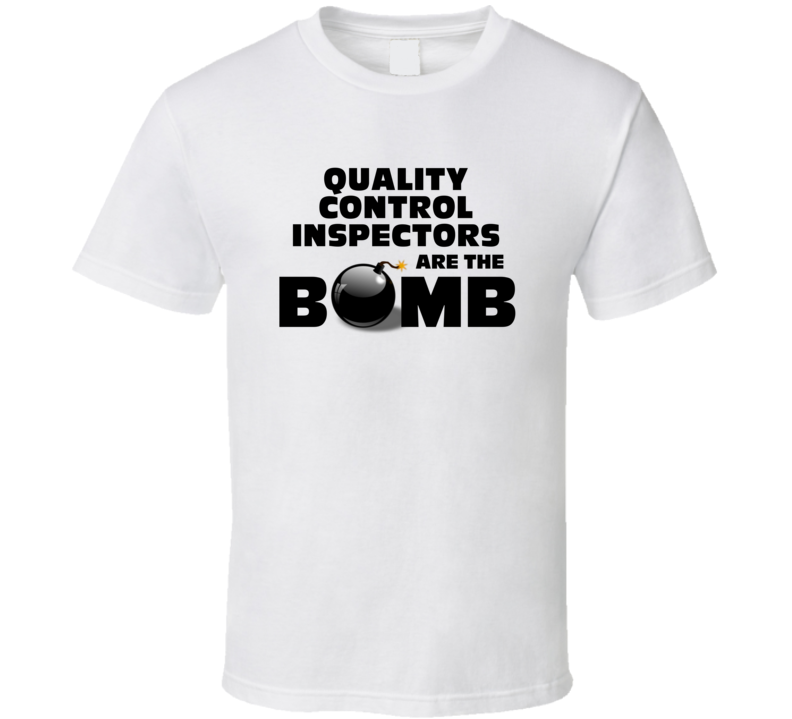 Quality Control Inspectors Are The Bomb Funny Personalized Job T Shirt Quality Control Inspectors Are The Bomb Funny Personalized Job T Shirt