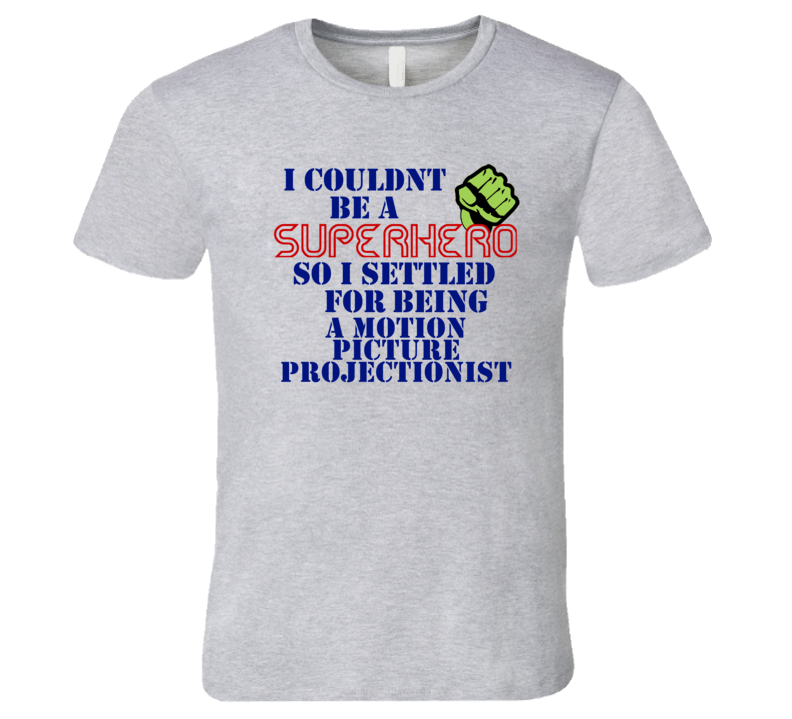 Motion Picture Projectionists I Couldnt Be A Superhero Funny Occupatio Motion Picture Projectionists I Couldnt Be A Superhero Funny Occupatio