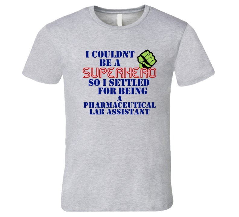 Pharmaceutical Lab Assistants I Couldnt Be A Superhero Funny Occupatio Pharmaceutical Lab Assistants I Couldnt Be A Superhero Funny Occupatio