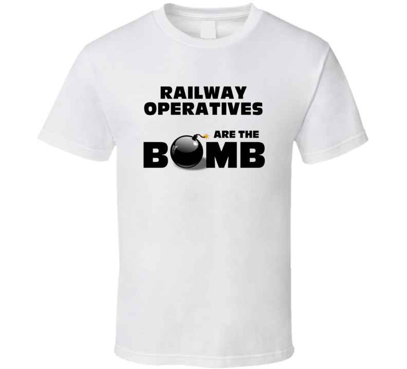 Railway Operatives Are The Bomb Funny Personalized Job T Shirt Railway Operatives Are The Bomb Funny Personalized Job T Shirt