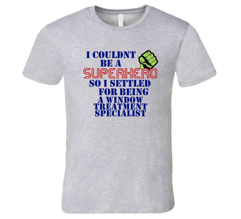 Window Treatment Specialists I Couldnt Be A Superhero Funny Occupation Window Treatment Specialists I Couldnt Be A Superhero Funny Occupation