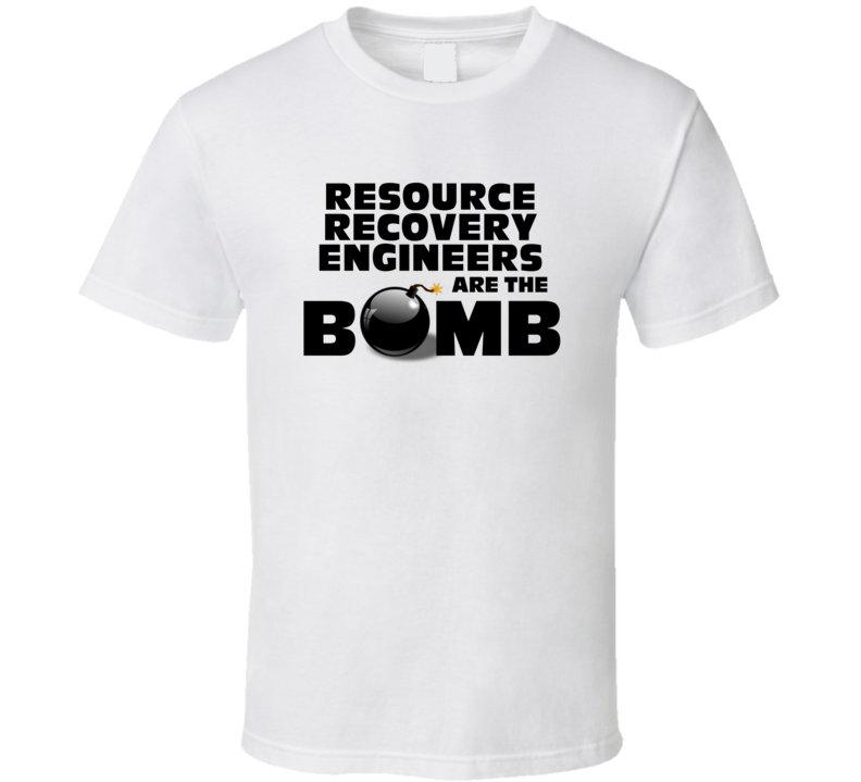 Resource Recovery Engineers Are The Bomb Funny Job T Shirt Resource Recovery Engineers Are The Bomb Funny Job T Shirt
